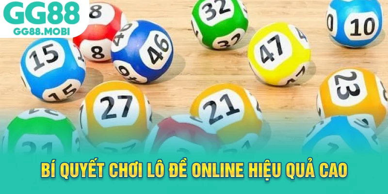 Bí quyết chơi lô đề online hiệu quả cao