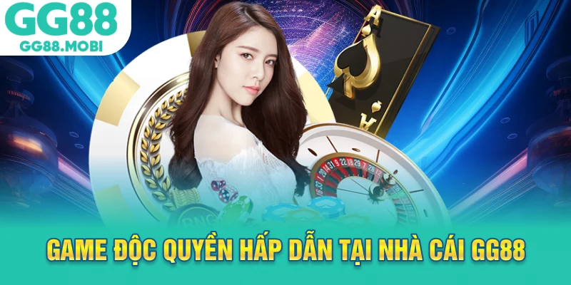 Game độc quyền hấp dẫn tại nhà cái GG88